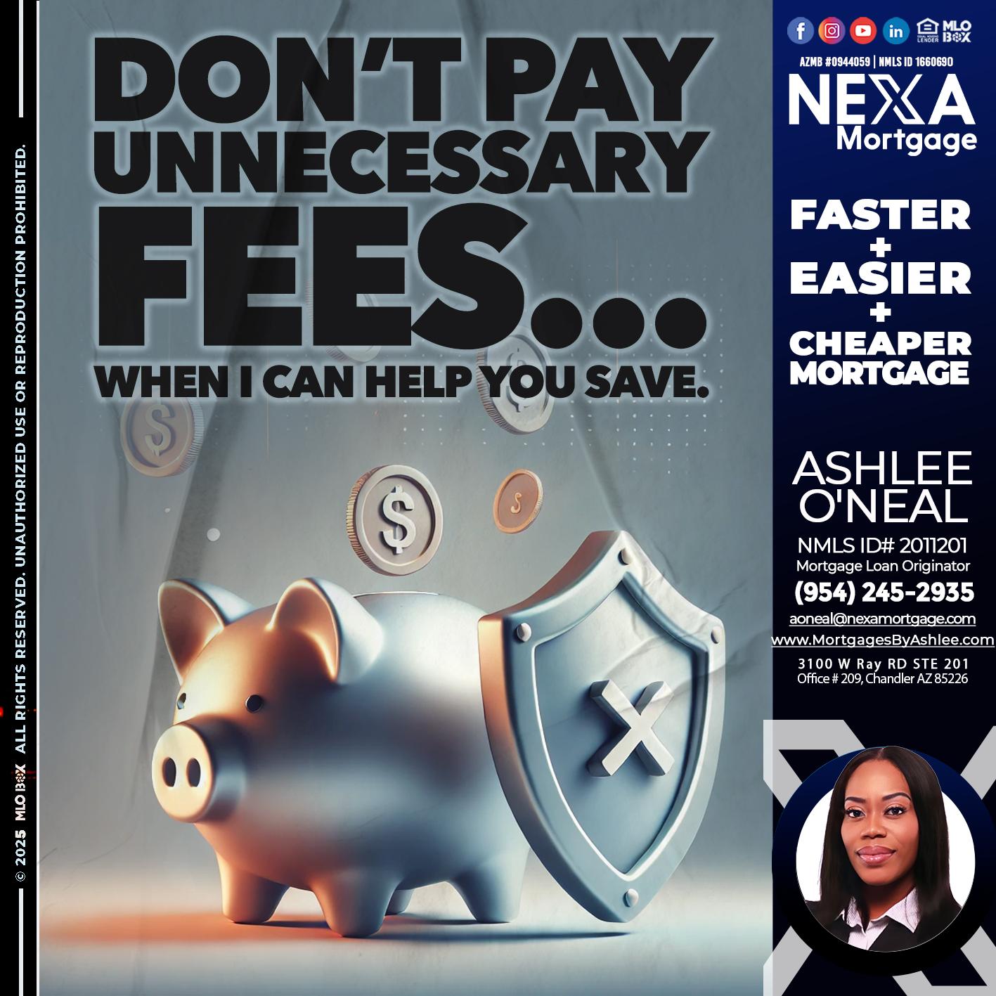 DON´T PAY UNNECESARY FEES... - Ashlee O’Neal -Mortgage Loan Originator