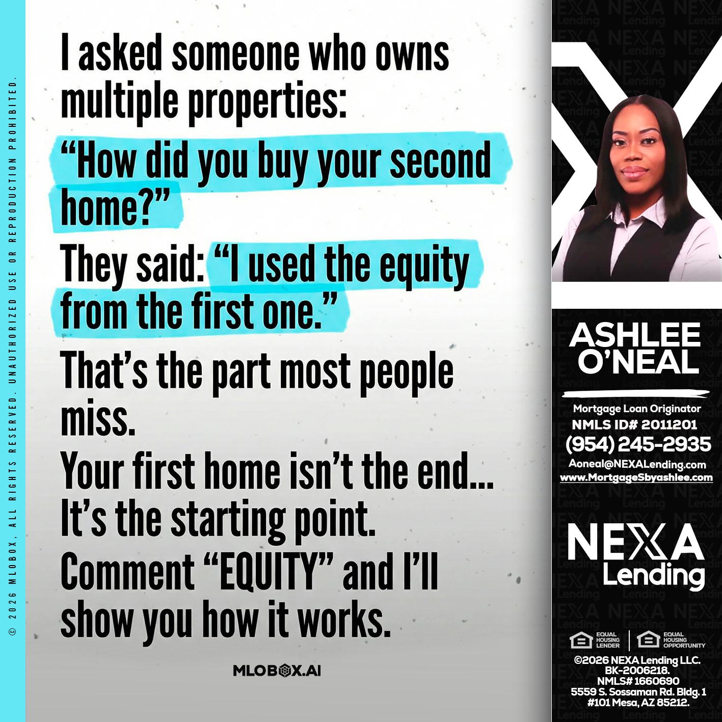 I asked someone - Ashlee O’Neal -Mortgage Loan Originator