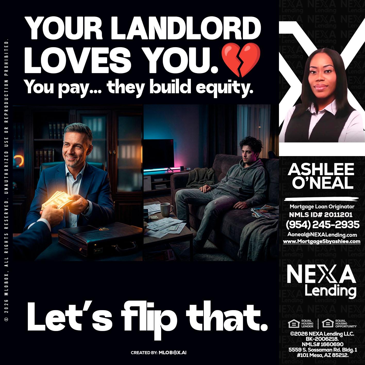 your landlord - Ashlee O’Neal -Mortgage Loan Originator