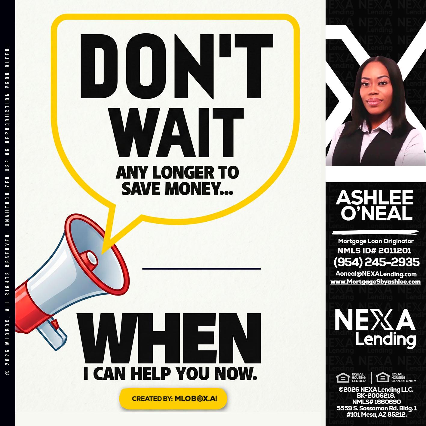 DONT WAIT - Ashlee O’Neal -Mortgage Loan Originator