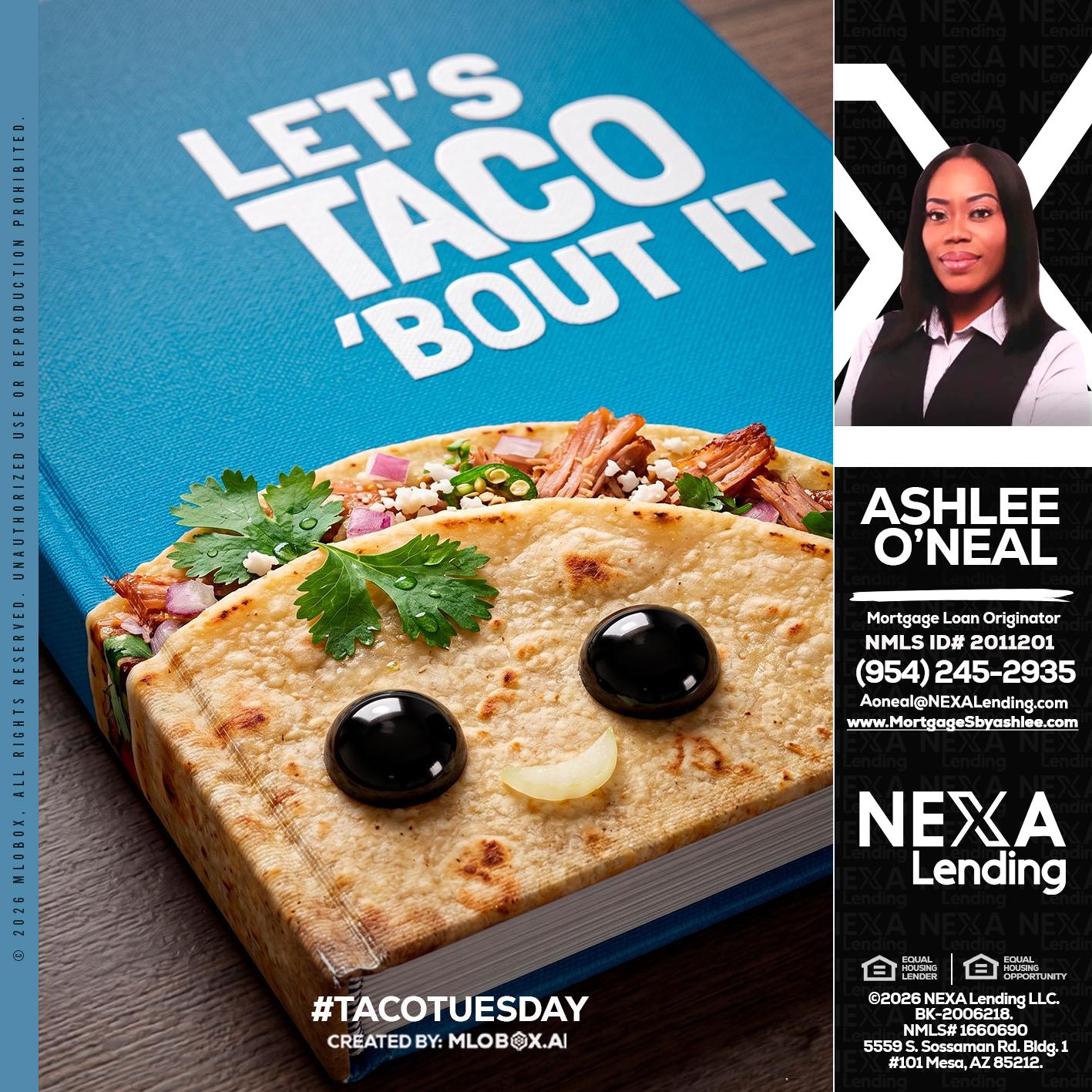 LETS TACO ABOUT IT - Ashlee O’Neal -Mortgage Loan Originator