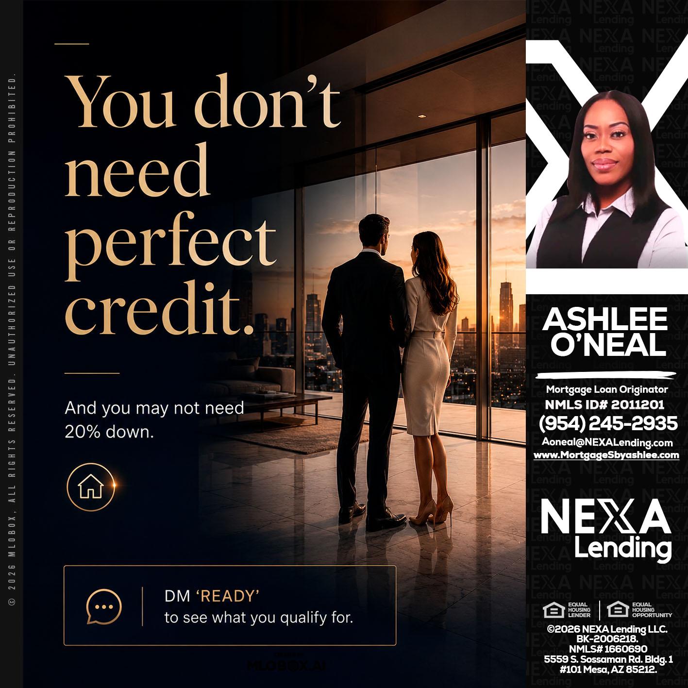 you don't need - Ashlee O’Neal -Mortgage Loan Originator